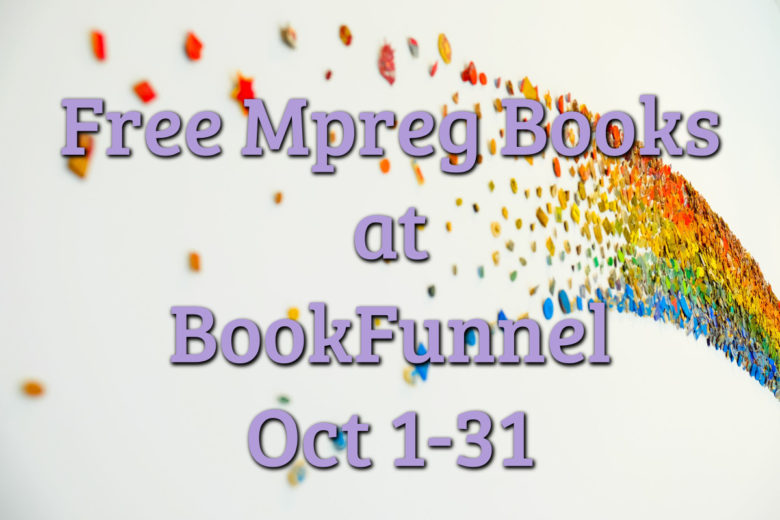 Free Mpreg Books at BookFunnel. Oct 1-31. – Colbie Dunbar Mpreg Author